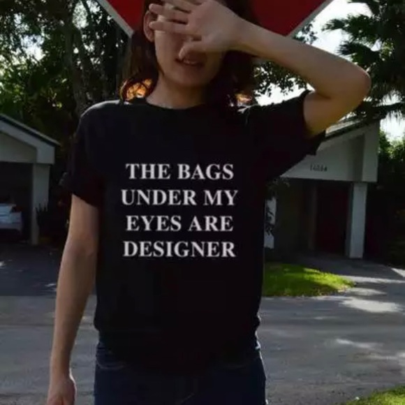 The bags under my eyes are designer tee - Picture 6 of 8